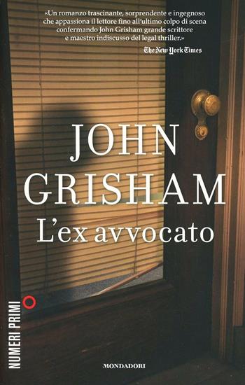 L' ex avvocato - John Grisham - Libro Mondadori 2014, NumeriPrimi | Libraccio.it