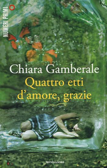 Quattro etti d'amore, grazie - Chiara Gamberale - Libro Mondadori 2014, NumeriPrimi | Libraccio.it