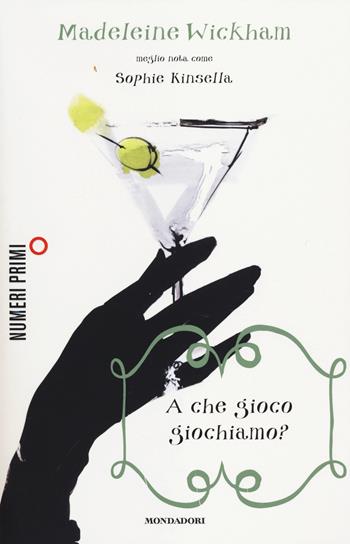 A che gioco giochiamo? - Madeleine Wickham - Libro Mondadori 2014, NumeriPrimi | Libraccio.it