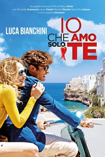 Io che amo solo te - Luca Bianchini - Libro Mondadori 2014, NumeriPrimi | Libraccio.it