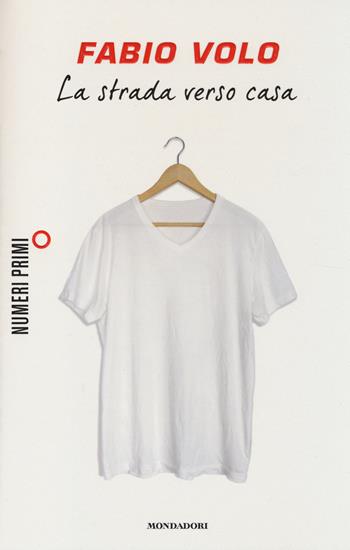 La strada verso casa - Fabio Volo - Libro Mondadori 2014, NumeriPrimi | Libraccio.it