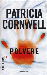 Polvere. Ediz. illustrata - Patricia D. Cornwell - Libro Mondadori 2015, NumeriPrimi | Libraccio.it