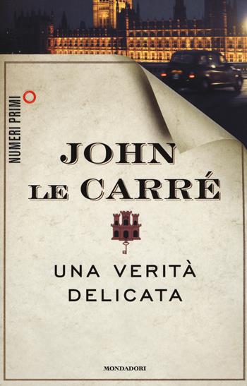 Una verità delicata - John Le Carré - Libro Mondadori 2014, NumeriPrimi | Libraccio.it