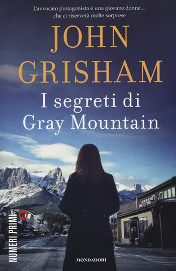 I segreti di Gray Mountain - John Grisham - Libro Mondadori 2015, NumeriPrimi | Libraccio.it