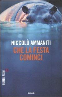 Che la festa cominci - Niccolò Ammaniti - Libro Einaudi 2011, NumeriPrimi | Libraccio.it
