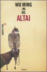 Altai - Wu Ming - Libro Einaudi 2011, NumeriPrimi | Libraccio.it