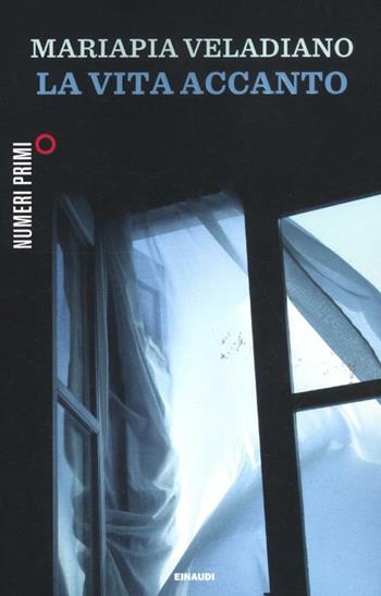La vita accanto - Mariapia Veladiano - Libro Einaudi 2012, NumeriPrimi | Libraccio.it