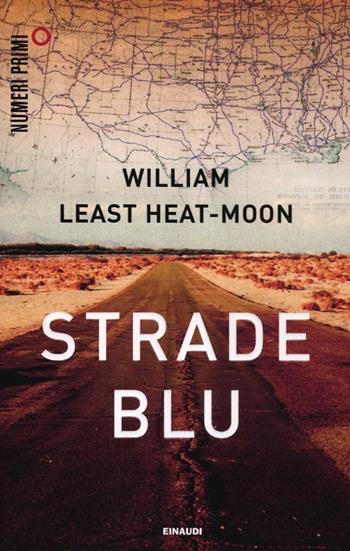 Strade blu. Un viaggio dentro l'America - William Least Heat Moon - Libro Einaudi 2012, NumeriPrimi | Libraccio.it