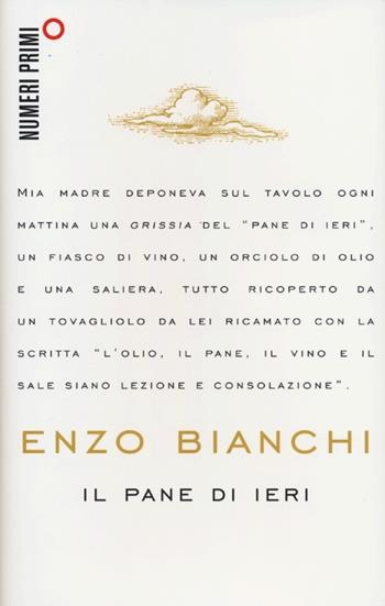 Il pane di ieri - Enzo Bianchi - Libro Einaudi 2012, NumeriPrimi | Libraccio.it