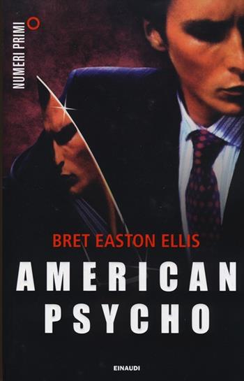 American psycho - Bret Easton Ellis - Libro Einaudi 2013, NumeriPrimi | Libraccio.it