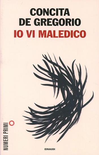 Io vi maledico - Concita De Gregorio - Libro Einaudi 2014, NumeriPrimi | Libraccio.it