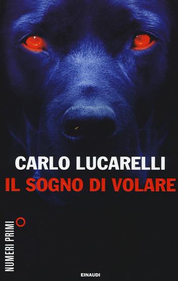 Il sogno di volare - Carlo Lucarelli - Libro Einaudi 2014, NumeriPrimi | Libraccio.it