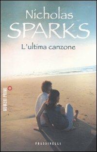 L' ultima canzone - Nicholas Sparks - Libro Sperling & Kupfer 2011, NumeriPrimi | Libraccio.it