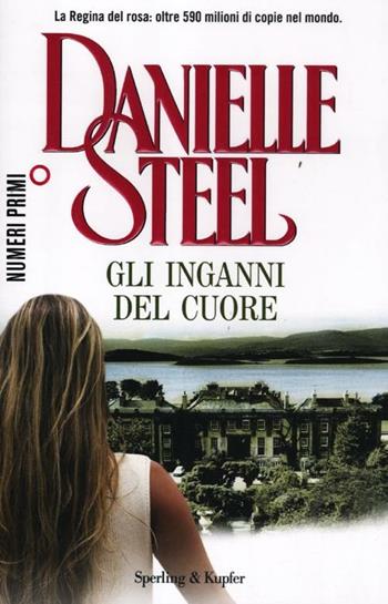 Gli inganni del cuore - Danielle Steel - Libro Sperling & Kupfer 2012, NumeriPrimi | Libraccio.it
