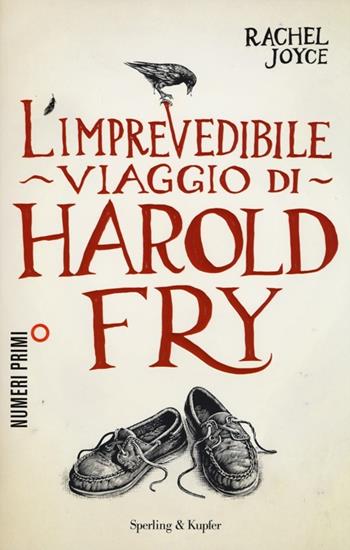 L'imprevedibile viaggio di Harold Fry - Rachel Joyce - Libro Sperling & Kupfer 2013, NumeriPrimi | Libraccio.it