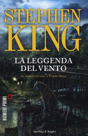 La leggenda del vento. La torre nera - Stephen King - Libro Sperling & Kupfer 2013, NumeriPrimi | Libraccio.it