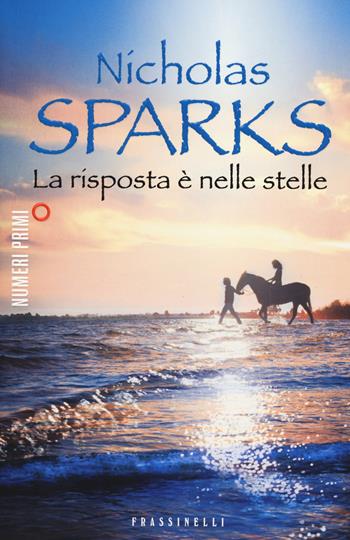 La risposta è nelle stelle - Nicholas Sparks - Libro Sperling & Kupfer 2014, NumeriPrimi | Libraccio.it