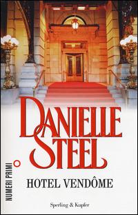 Hotel Vendôme - Danielle Steel - Libro Sperling & Kupfer 2015, NumeriPrimi | Libraccio.it