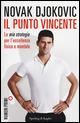 Il punto vincente. La mia strategia per l'eccellenza fisica e mentale - Novak Djokovic - Libro Sperling & Kupfer 2015, NumeriPrimi | Libraccio.it