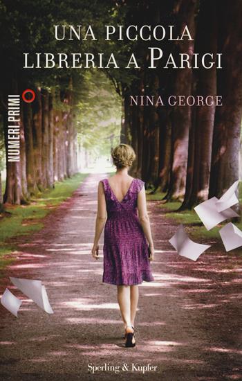 Una piccola libreria a Parigi - Nina George - Libro Sperling & Kupfer 2015, NumeriPrimi | Libraccio.it
