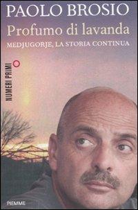 Profumo di lavanda. Medjugorje, la storia continua - Paolo Brosio - Libro Piemme 2012, NumeriPrimi | Libraccio.it