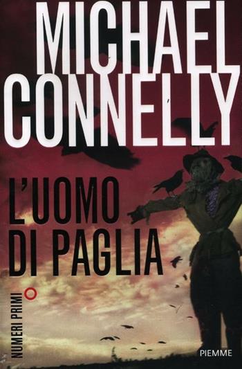L'uomo di paglia - Michael Connelly - Libro Piemme 2012, NumeriPrimi | Libraccio.it