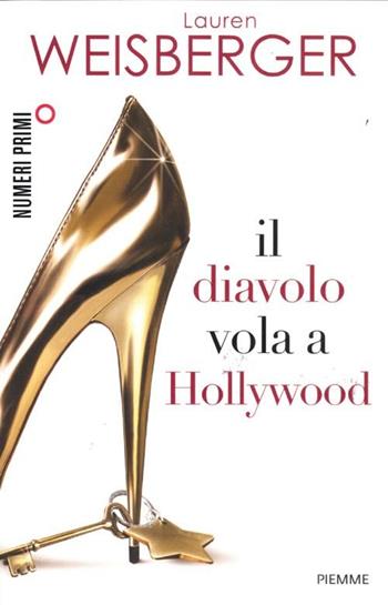 Il diavolo vola a Hollywood - Lauren Weisberger - Libro Piemme 2012, NumeriPrimi | Libraccio.it