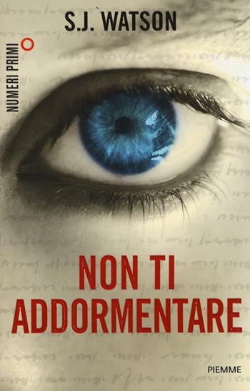 Non ti addormentare - S. J. Watson - Libro Piemme 2013, NumeriPrimi | Libraccio.it