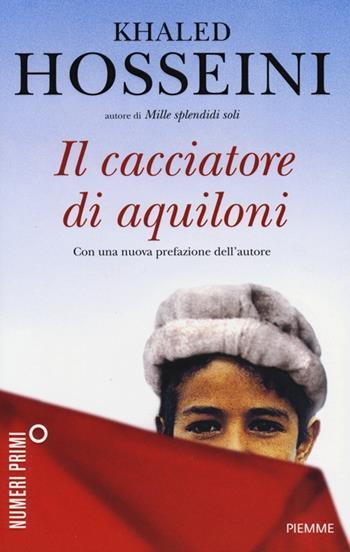 Il cacciatore di aquiloni - Khaled Hosseini - Libro Piemme 2013, NumeriPrimi | Libraccio.it
