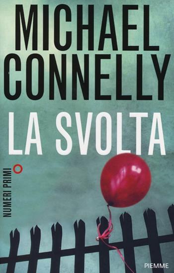 La svolta - Michael Connelly - Libro Piemme 2013, NumeriPrimi | Libraccio.it
