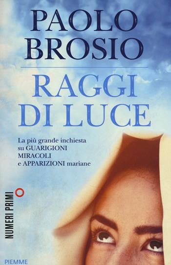 Raggi di luce - Paolo Brosio - Libro Piemme 2015, NumeriPrimi | Libraccio.it