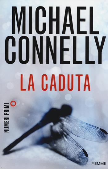 La caduta - Michael Connelly - Libro Piemme 2015, NumeriPrimi | Libraccio.it