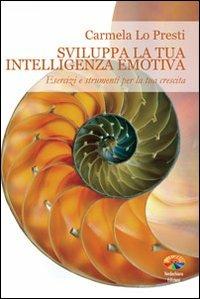 Sviluppa la tua intelligenza emotiva - Carmela Lo Presti - Libro Verdechiaro 2011 | Libraccio.it