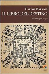 Il libro del destino. L'astrologia Maya