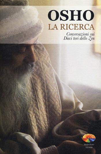 La ricerca. Conversazioni sui dieci tori dello zen - Osho - Libro Verdechiaro 2013, Spiritualità | Libraccio.it