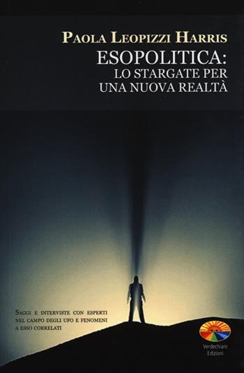 Esopolitica: lo stargate per una nuova realtà - Paola Leopizzi Harris - Libro Verdechiaro 2013, Ufo | Libraccio.it