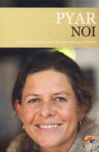 Noi. Imparare a essere noi stessi in connessione con il mondo - Pyar - Libro Verdechiaro 2013, Spiritualità | Libraccio.it