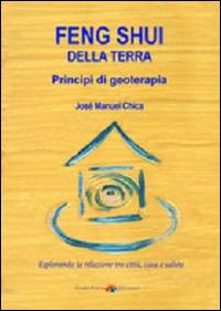 Feng Shui della terra. Principi di geoterapia - José M. Chica Casasola - Libro Verdechiaro 2014 | Libraccio.it