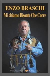 Mi chiamo Bisonte che corre - Enzo Braschi - Libro Verdechiaro 2014 | Libraccio.it
