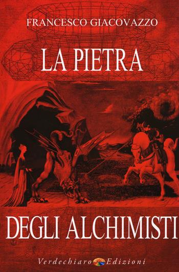 La pietra degli alchimisti - Francesco Giacovazzo - Libro Verdechiaro 2015 | Libraccio.it