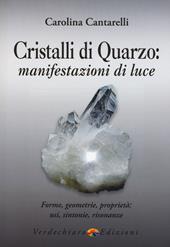 Cristalli di quarzo: manifestazioni di luce. Forme, geometrie, proprietà, usi, sintonie, risonanze