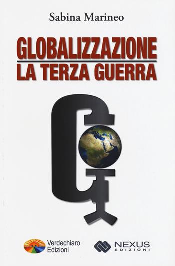 Globalizzazione: la terza guerra - Sabina Marineo - Libro Verdechiaro 2015 | Libraccio.it