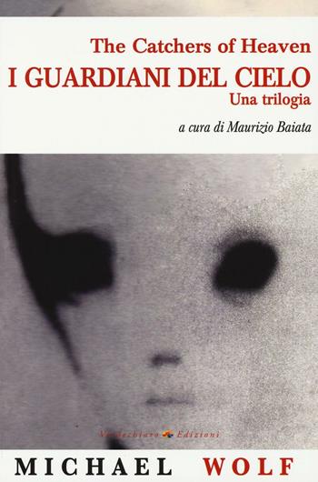 I guardiani del cielo. Una trilogia - Michael Wolf - Libro Verdechiaro 2016, Ufo | Libraccio.it