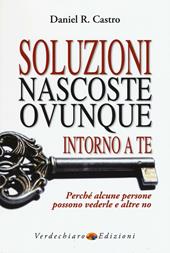 Soluzioni nascoste ovunque intorno a te. Perché alcune persone possono vederle e altre no