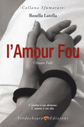 L' amour fou. L'amore folle