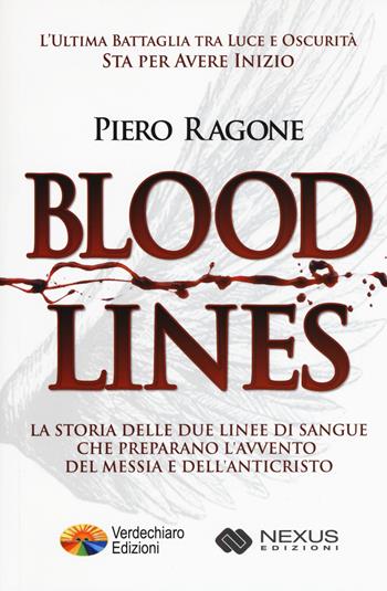 Bloodlines. La storia delle due linee di sangue che preparano l'avvento del messia e dell'anticristo - Ragone Piero - Libro Verdechiaro 2017 | Libraccio.it