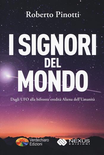 I signori del mondo. Dagli UFO alla bifronte eredità aliena dell'umanità - Roberto Pinotti - Libro Verdechiaro 2018 | Libraccio.it