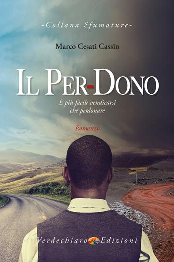 Il per-dono. È più facile vendicarsi che perdonare - Marco Cesati Cassin - Libro Verdechiaro 2017, Sfumature | Libraccio.it