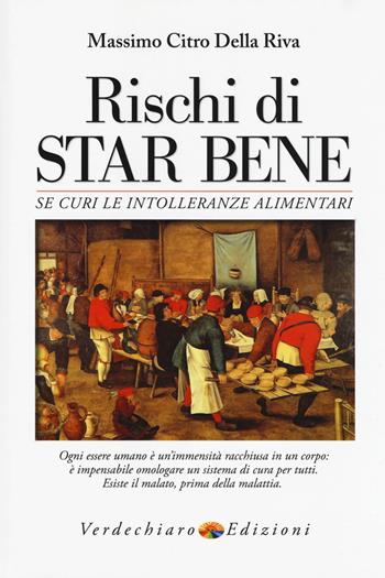 Rischi di star bene se curi le intolleranze alimentari - Massimo Citro - Libro Verdechiaro 2017 | Libraccio.it