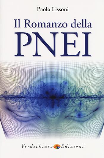 Il romanzo della PNEI - Paolo Lissoni - Libro Verdechiaro 2018 | Libraccio.it
